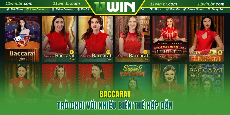 Casino 11WIN cung cấp nhiều biến thể Baccarat đặc sắc