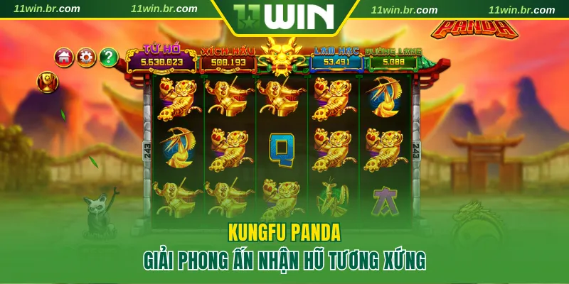 Kungfu Panda – slot game 4 giải Jackpot hấp dẫn tại nổ hũ 11WIN