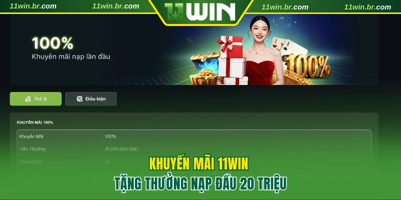 Khuyến Mãi 11WIN 1 Khuyến mãi 11WIN – thưởng nạp lần đầu 100% tối đa 20 triệu đồng