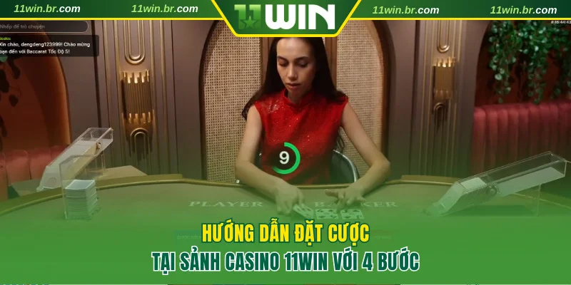 Hướng dẫn 4 bước tham gia casino 11WIN cho người mới
