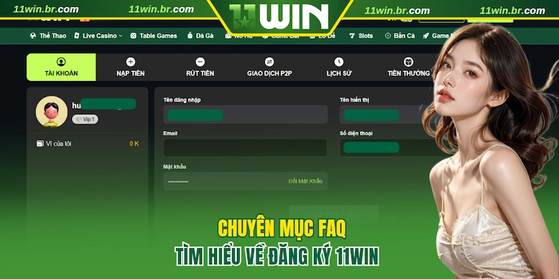 Đăng ký 11WIN 3 Tìm hiểu về đăng ký 11WIN qua chuyên mục FAQ