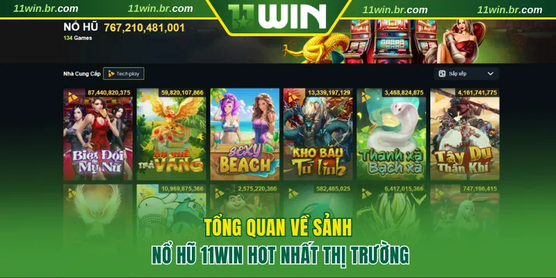 Tổng quan sảnh nổ hũ 11WIN – sảnh quay slot dẫn đầu thị trường