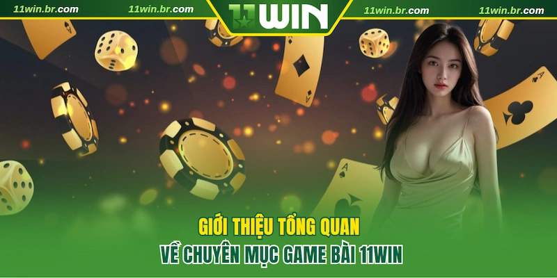 Tổng quan sảnh game bài 11WIN với 450+ tựa game đổi thưởng