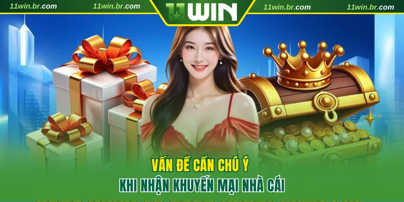 Khuyến Mãi 11WIN 3 5 lưu ý quan trọng khi tham gia khuyến mãi 11WIN
